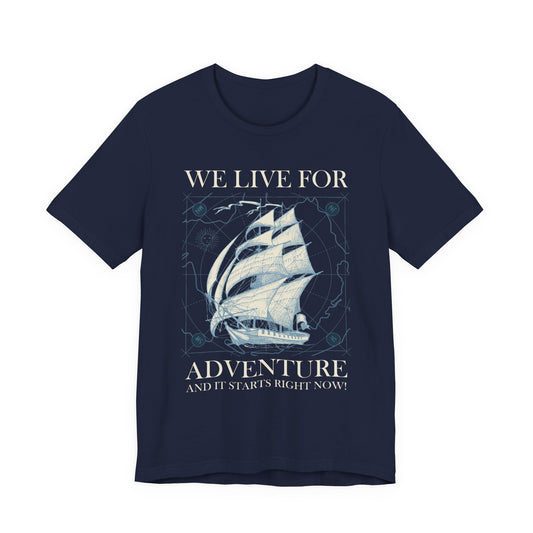 We Live for Adventure T-Shirt