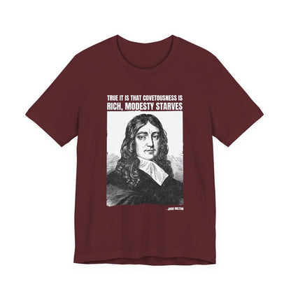 True it is that covetousness is rich, John Milton T-Shirt