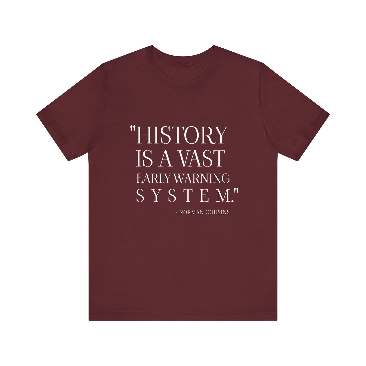History is a vast early warning system T-Shirt