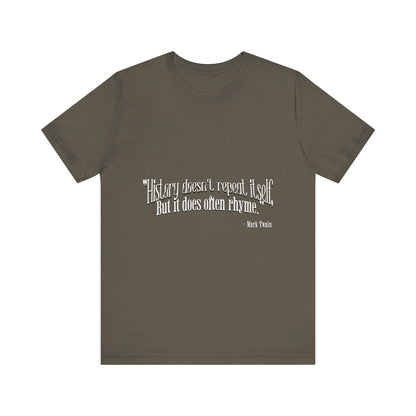 History doesn't repeat itself T-Shirt