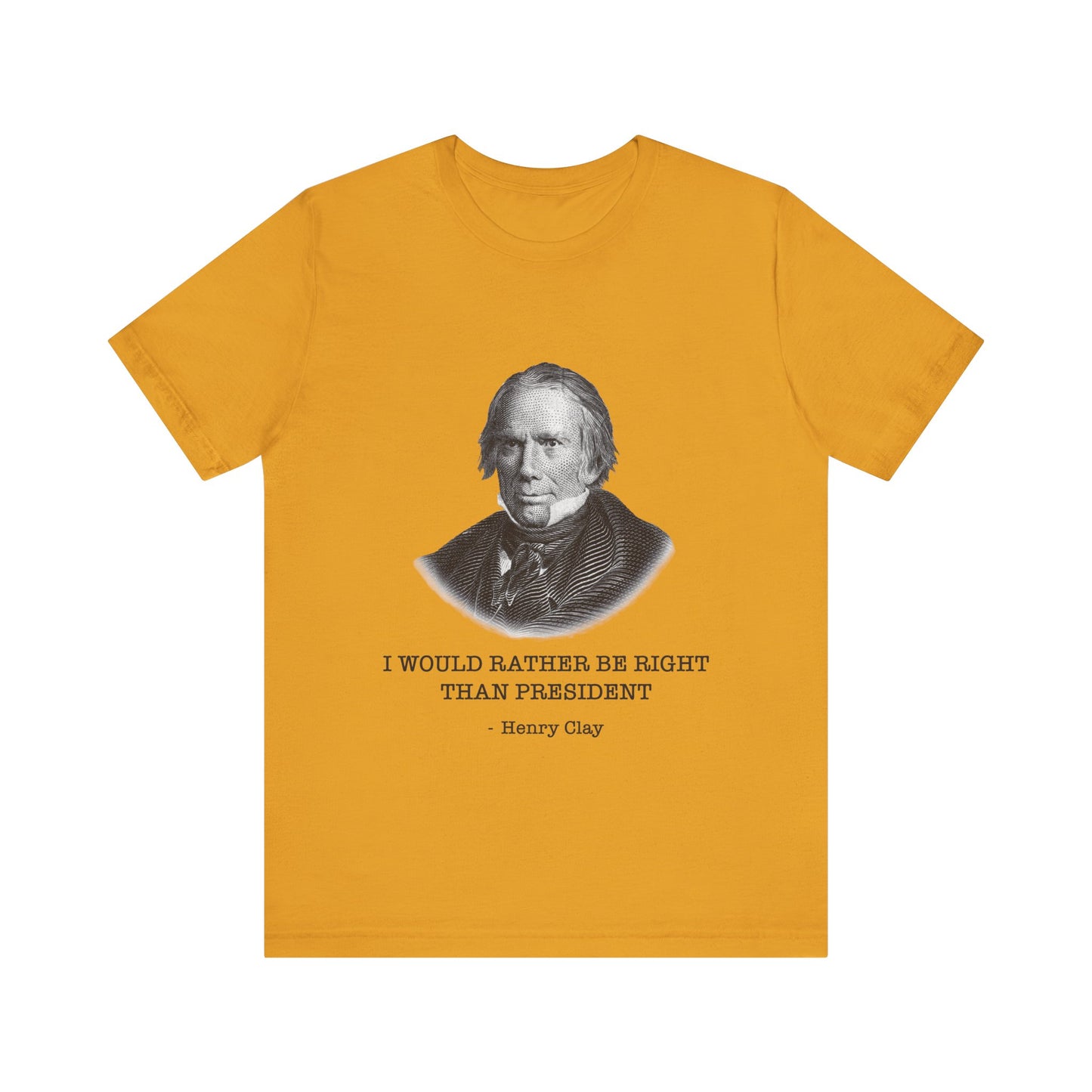 I would rather be right than President T-Shirt