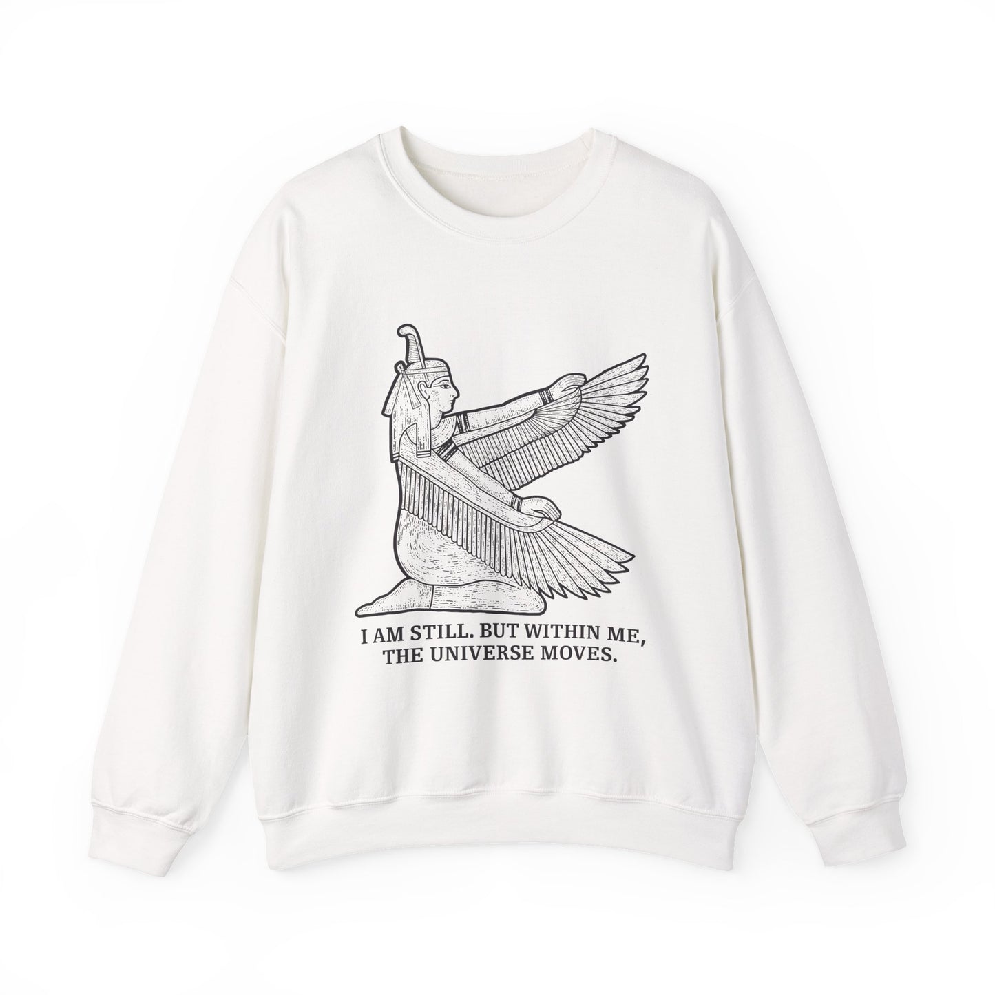 I am still. But within me Sweatshirts