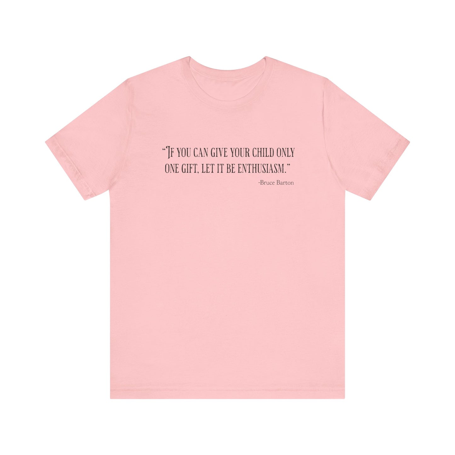 If you can give your child only one gift T‑Shirt