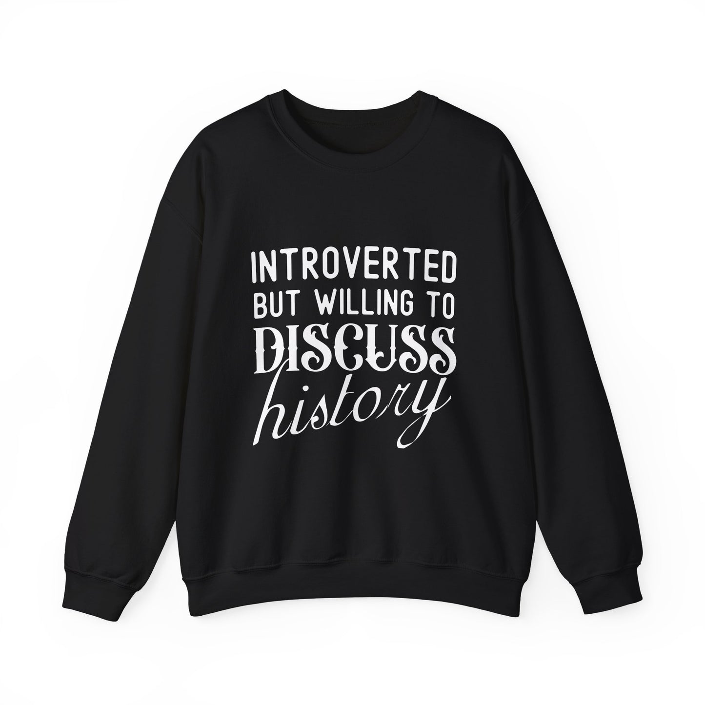Introverted But Willing to Discuss History Sweatshirts