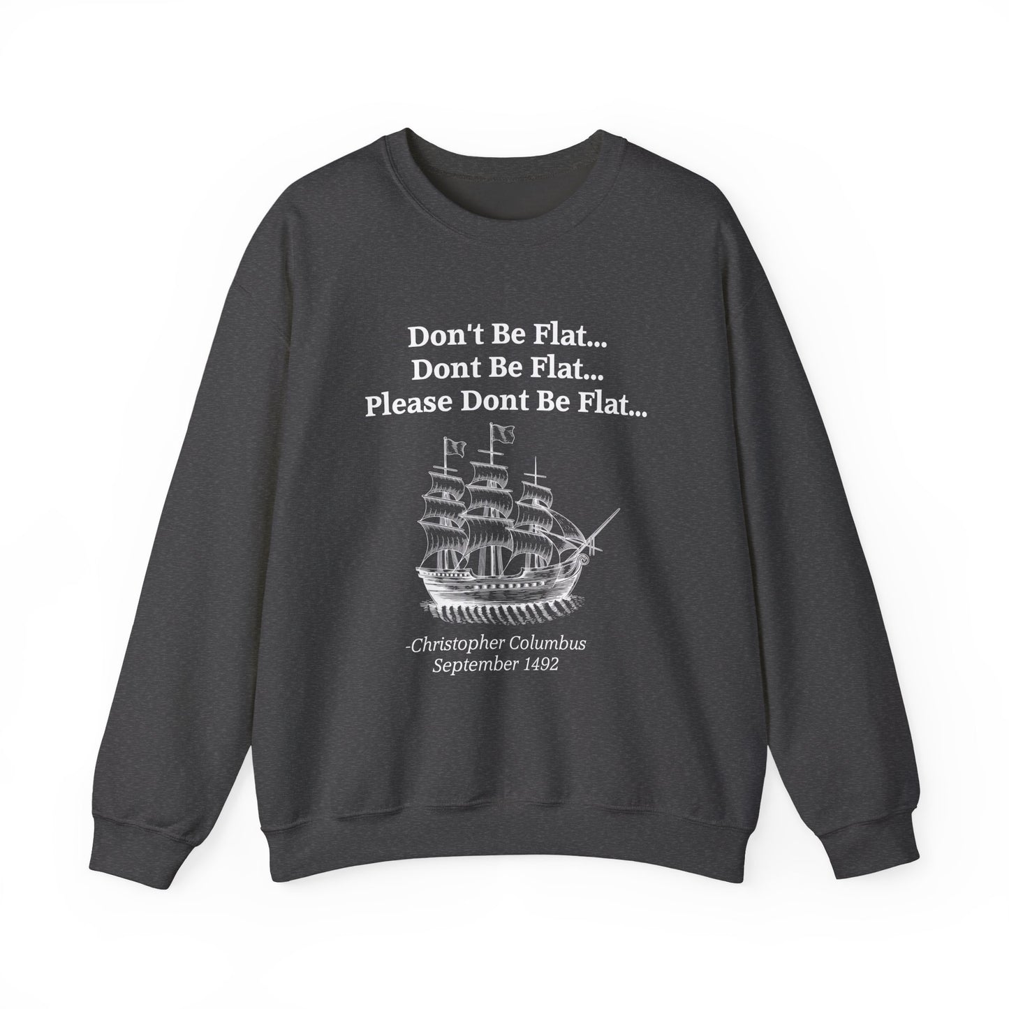 Columbus Don't Be Flat Sweatshirts
