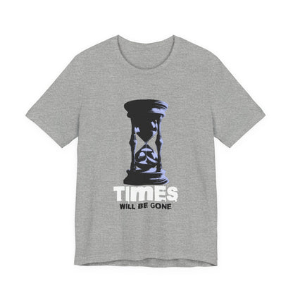 Times Will Be Gone T-Shirt