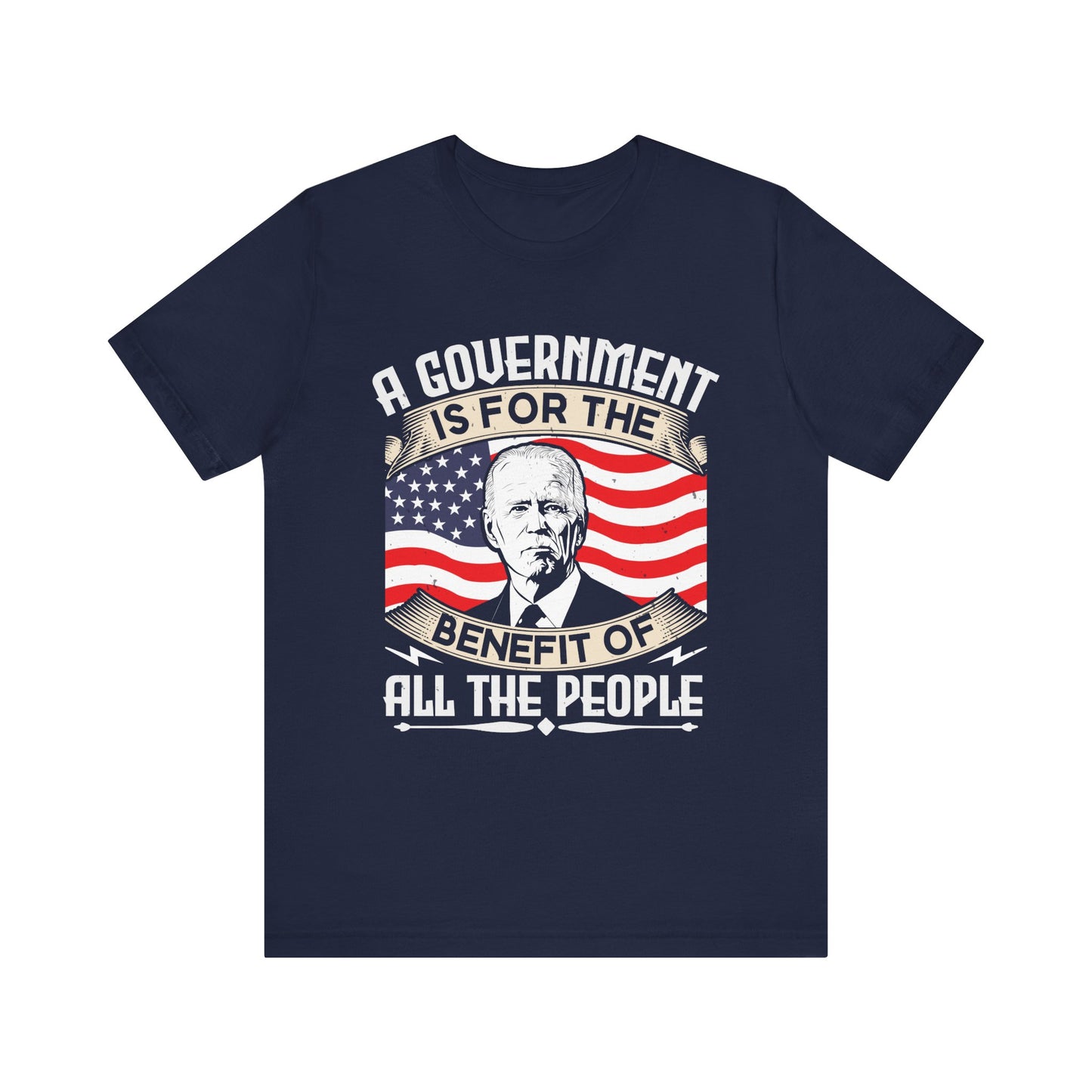 A government is for the benefit of all the people T-Shirt