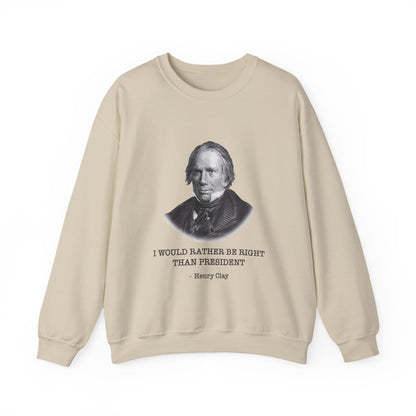 I would rather be right than President Sweatshirts