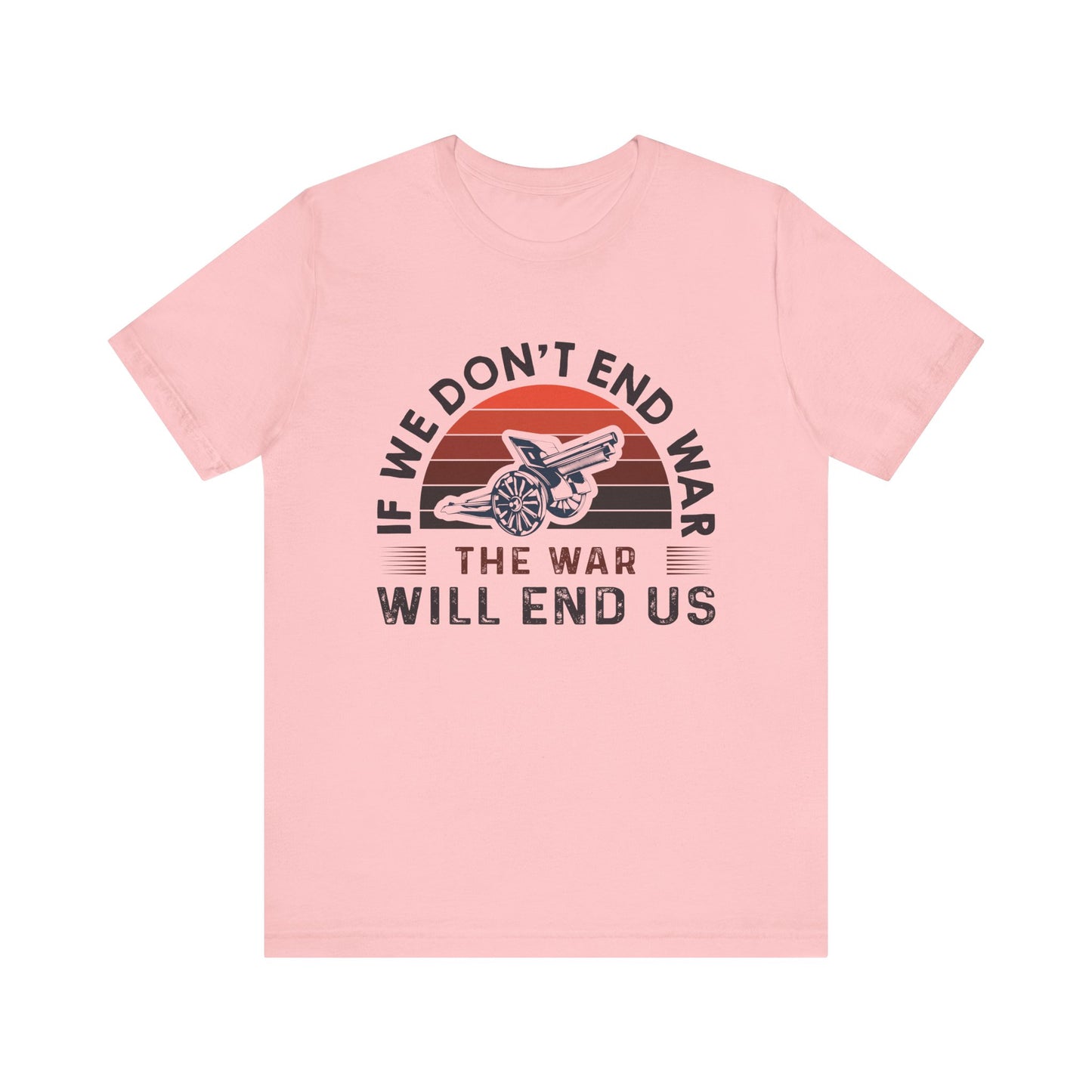If we dont end war T-Shirt
