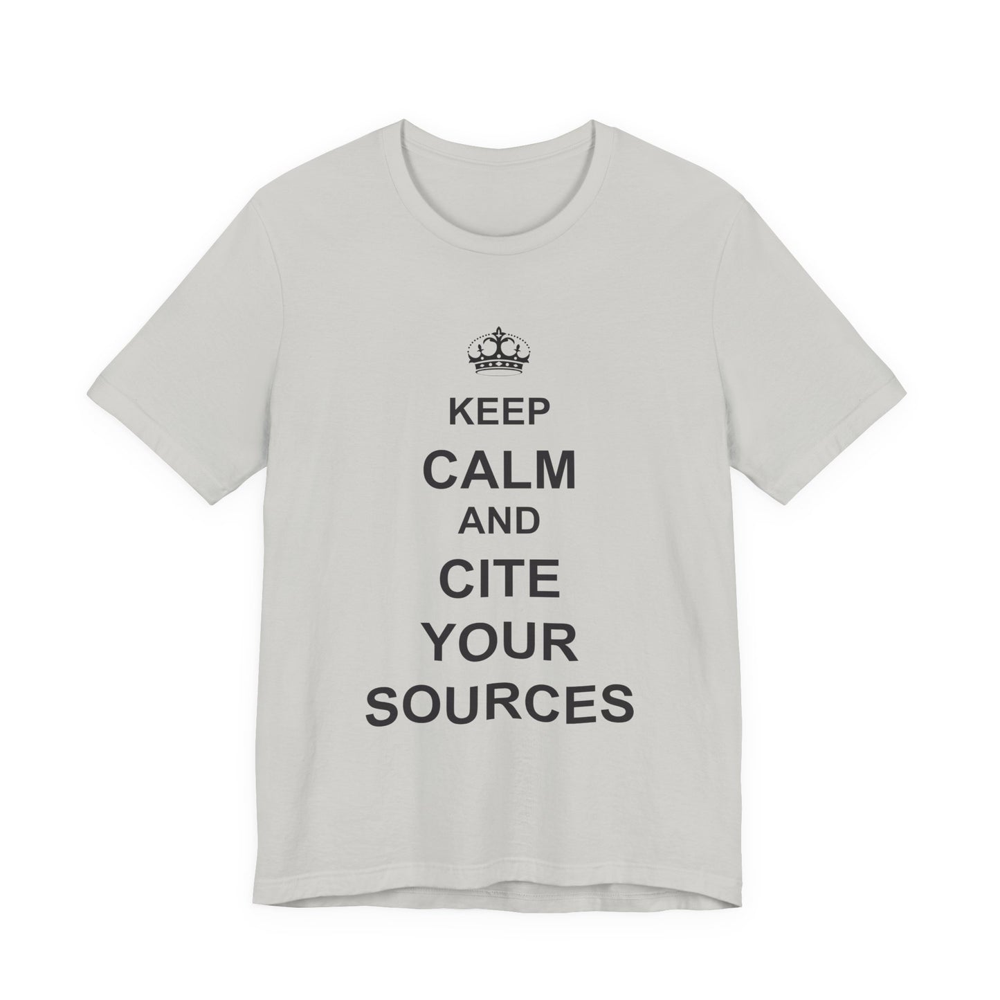Keep Calm and Cite Your Sources T-Shirt