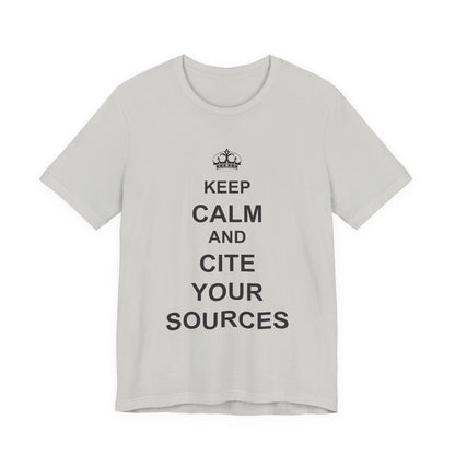 Keep Calm and Cite Your Sources T-Shirt