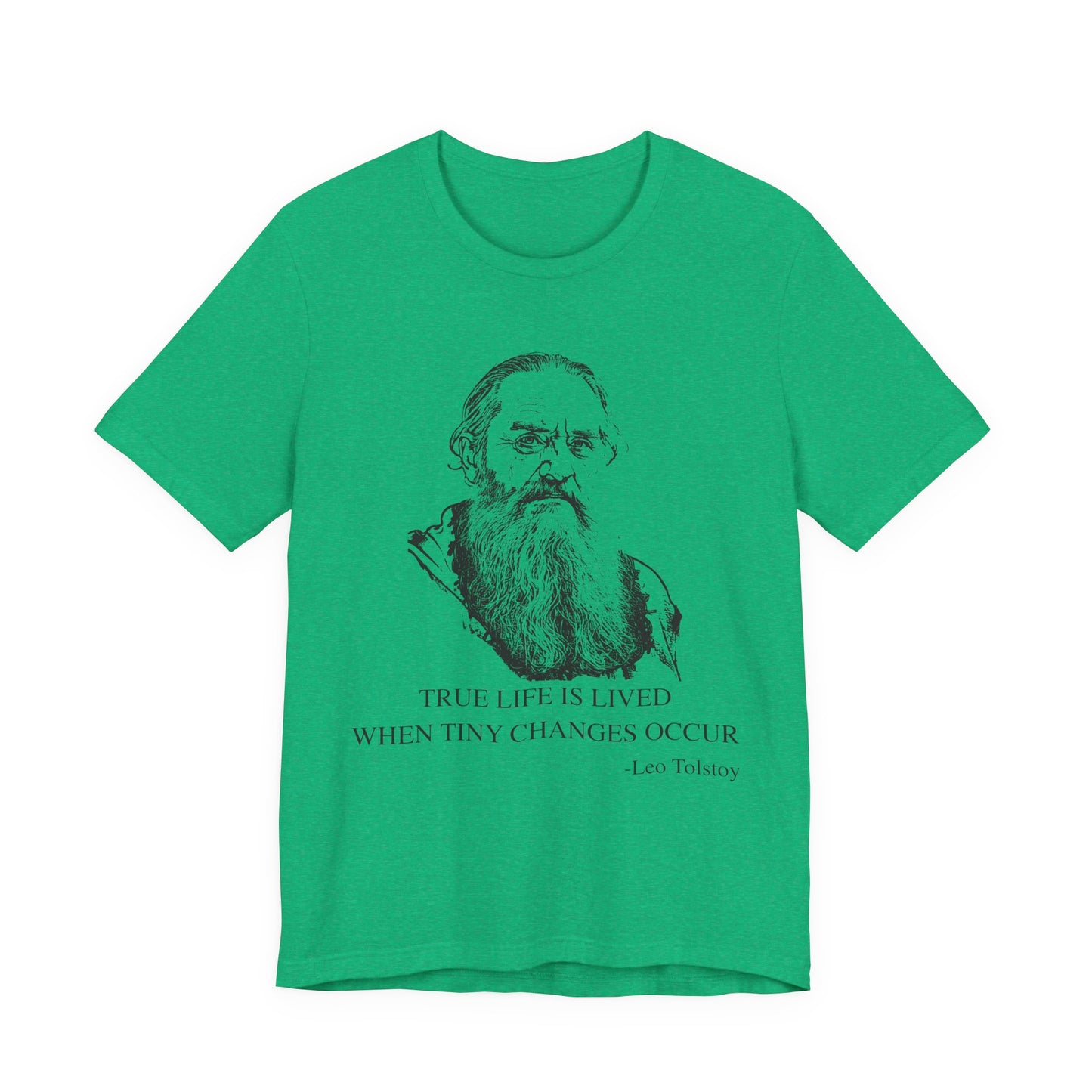 True life is lived when tiny changes occur. Leo Tolstoy T-Shirt