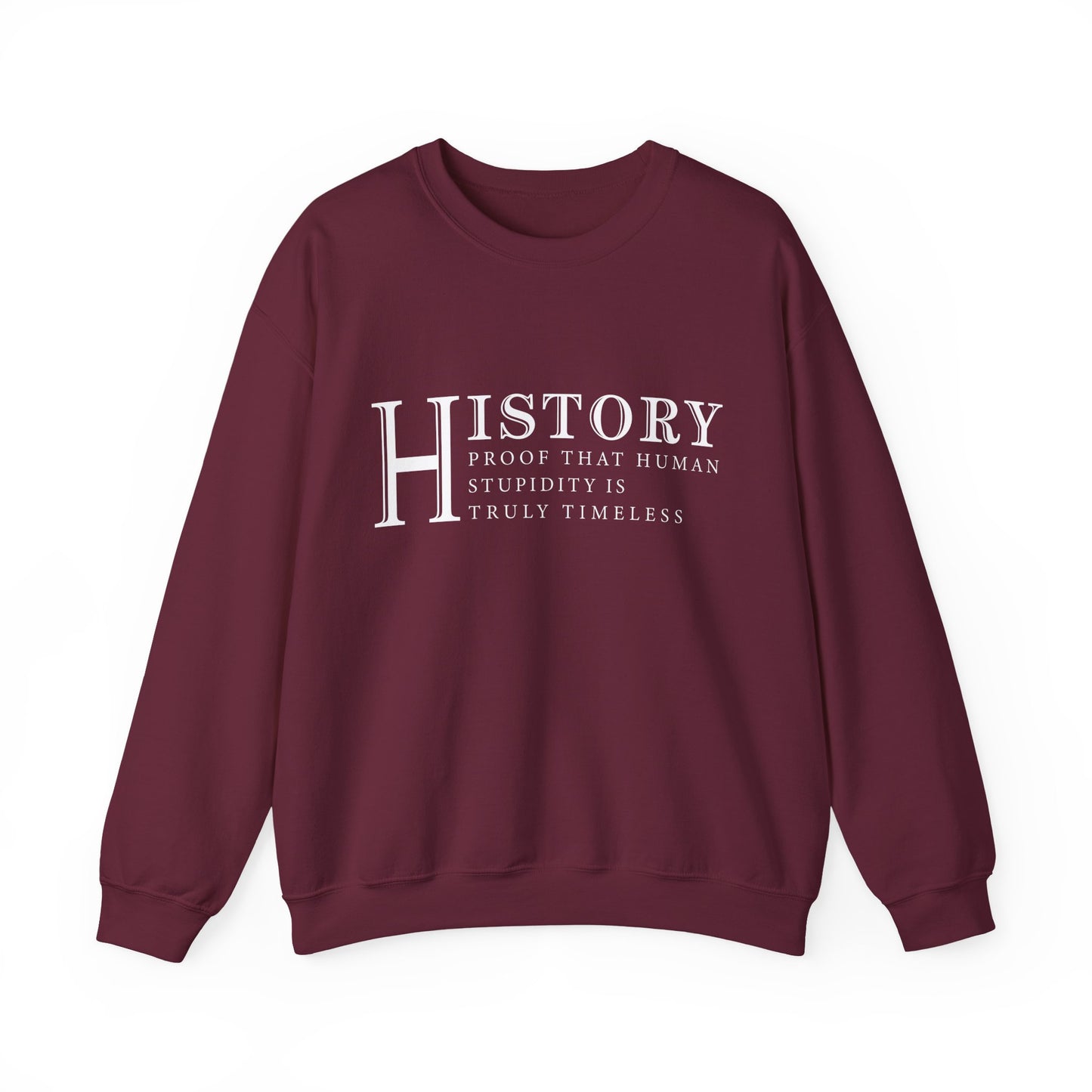 History human stupidity timeless Sweatshirt