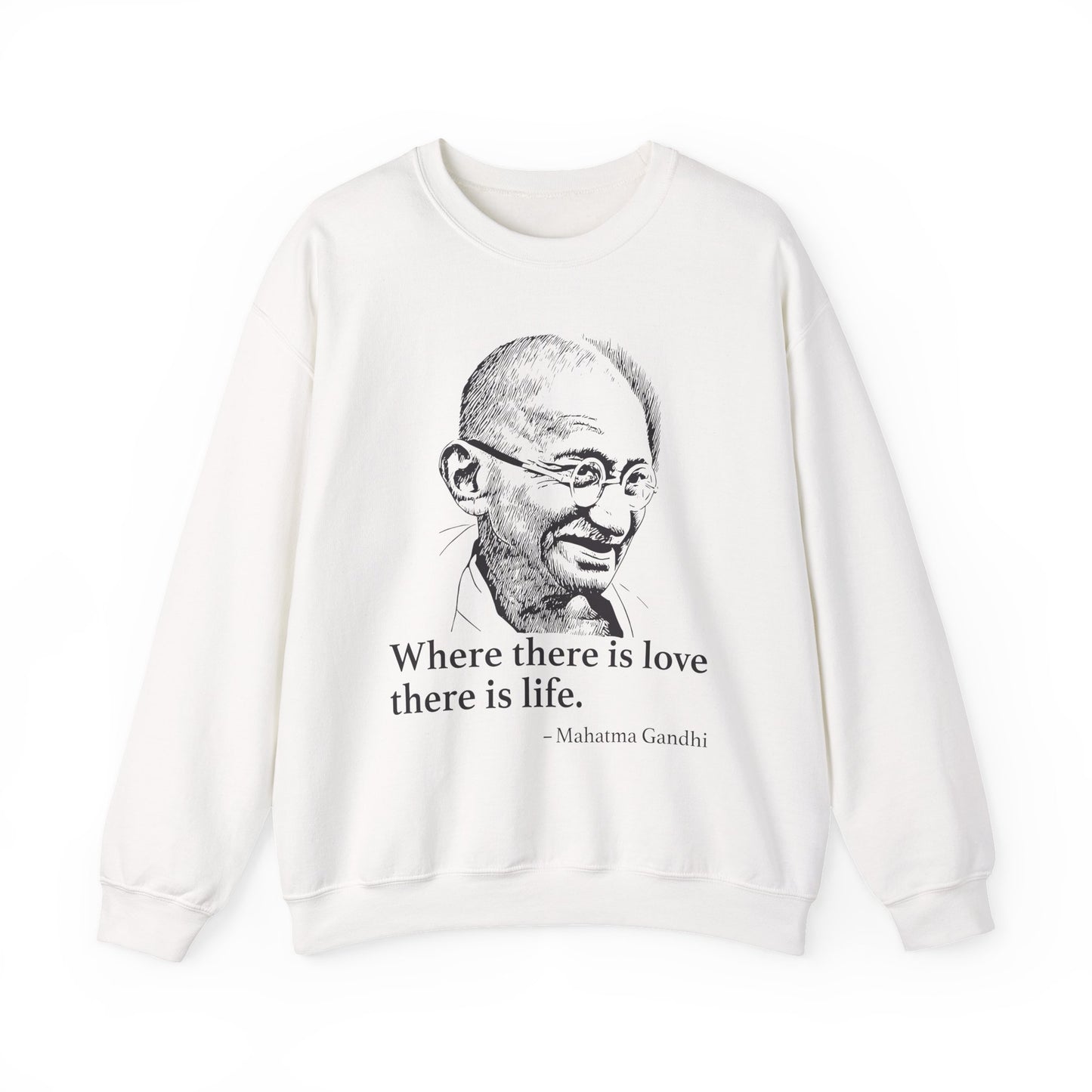 Where there is love there is life, Mahatma Gandhi Sweatshirts