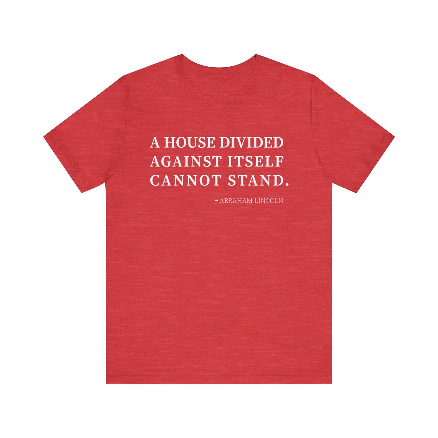 A house divided against itself cannot stand T-Shirt