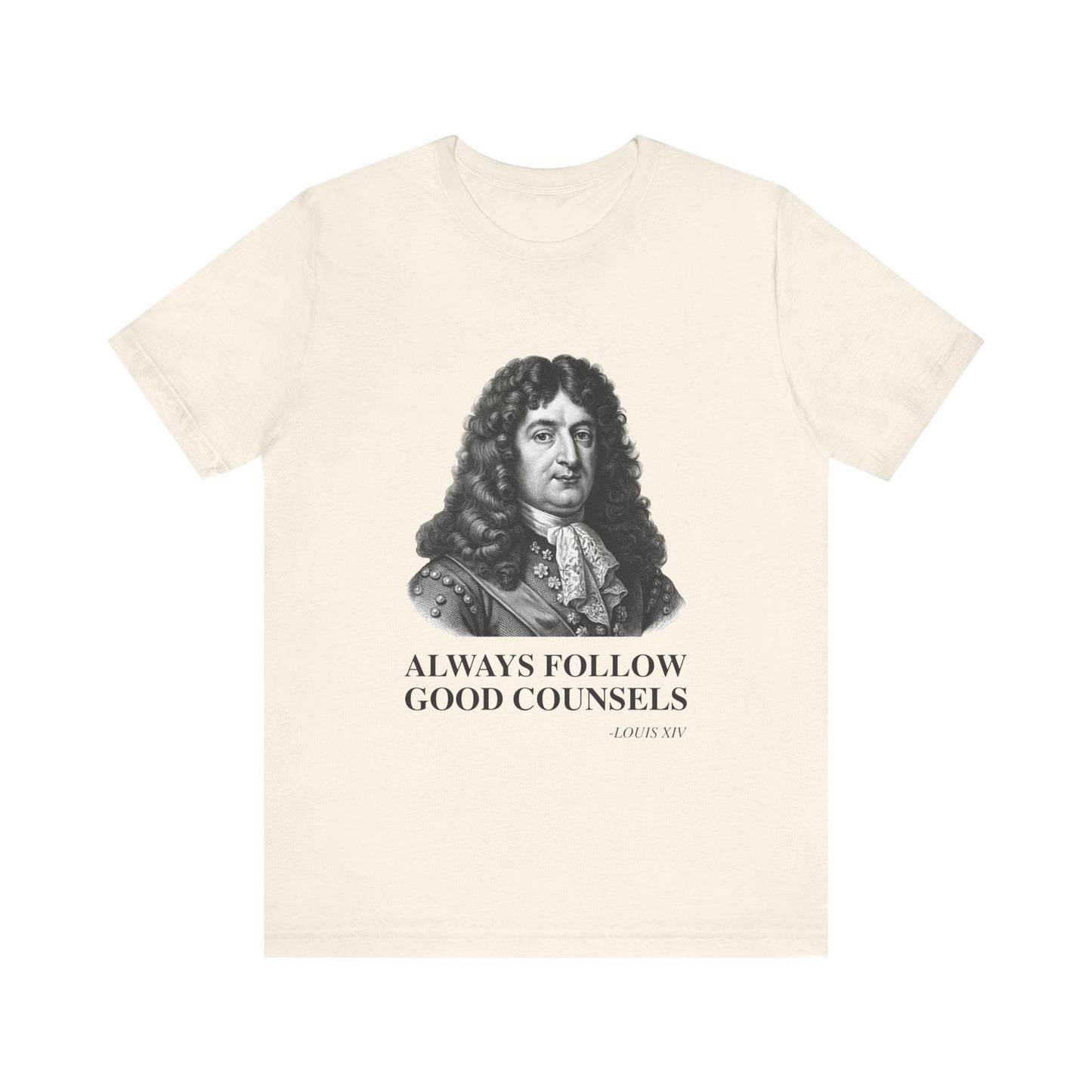 Always follow good counsels T-Shirt