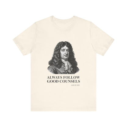 Always follow good counsels T-Shirt