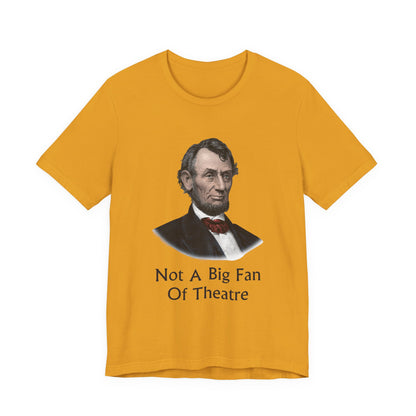 Not A Big Fan Of Theatre T‑Shirt