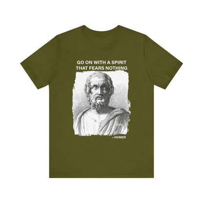 Go on with a spirit that fears nothing Homer T-Shirt