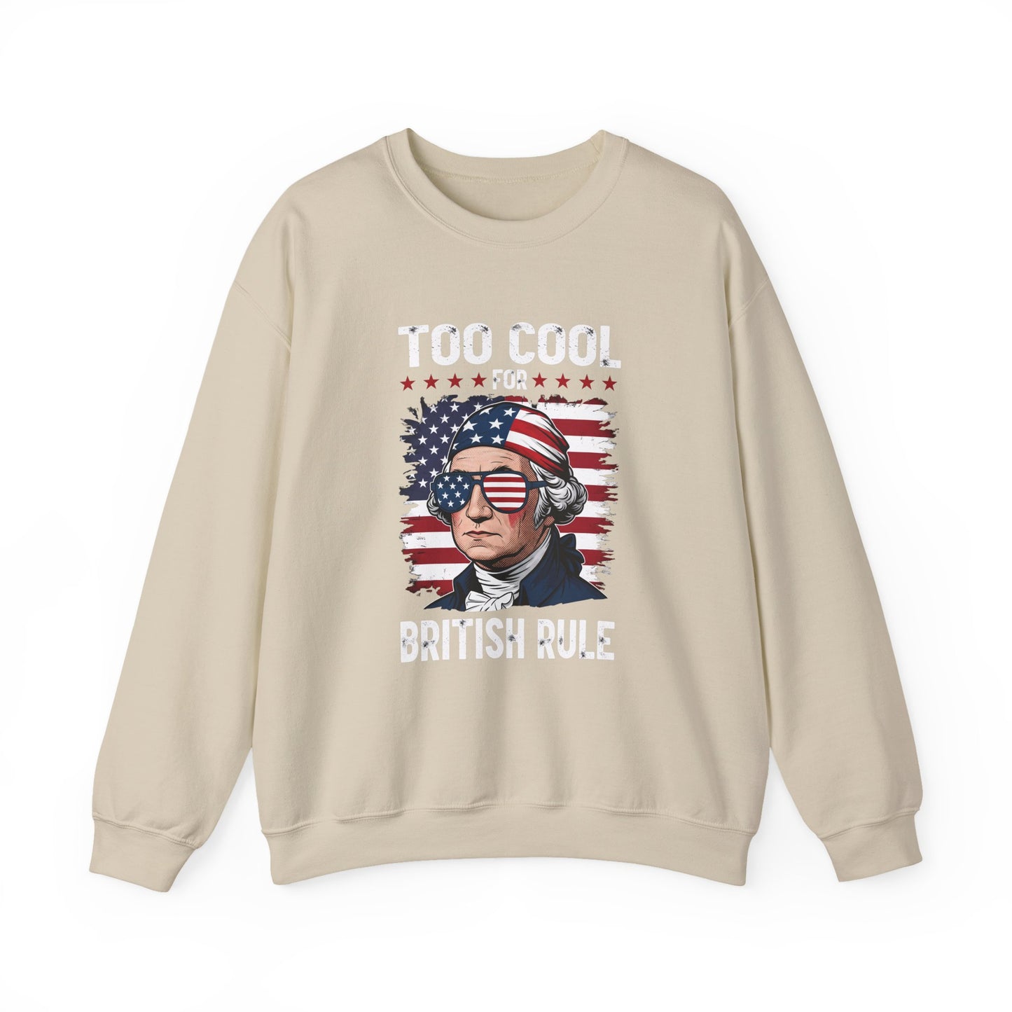 Too Cool for British Rule Sweatshirt