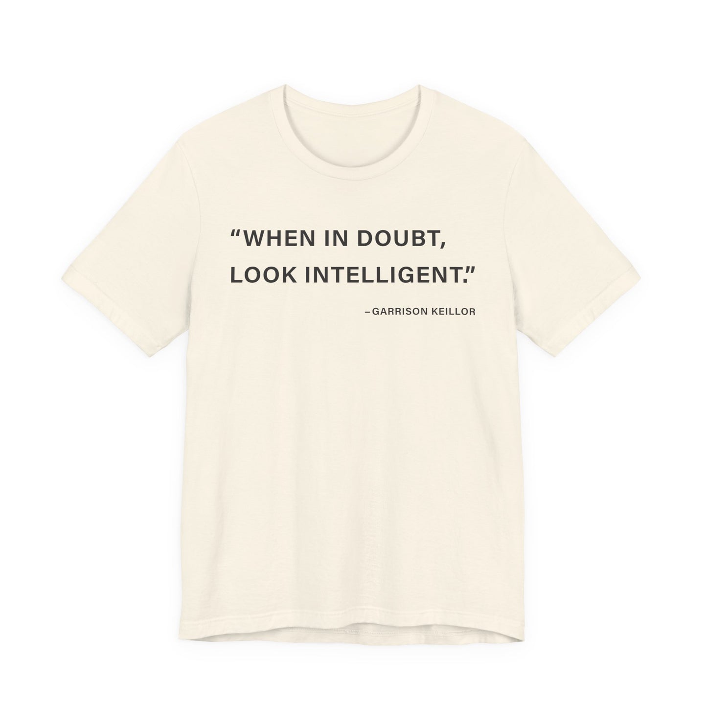 When in doubt look intelligent T-Shirt