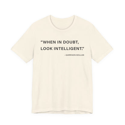When in doubt look intelligent T-Shirt