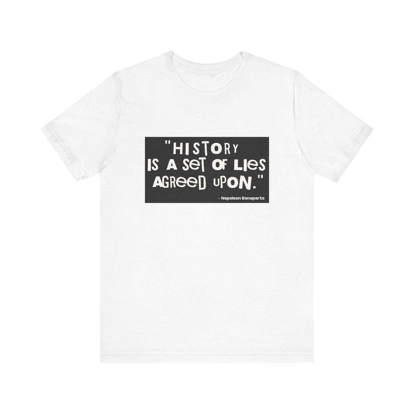 History is a set of lies T-Shirt