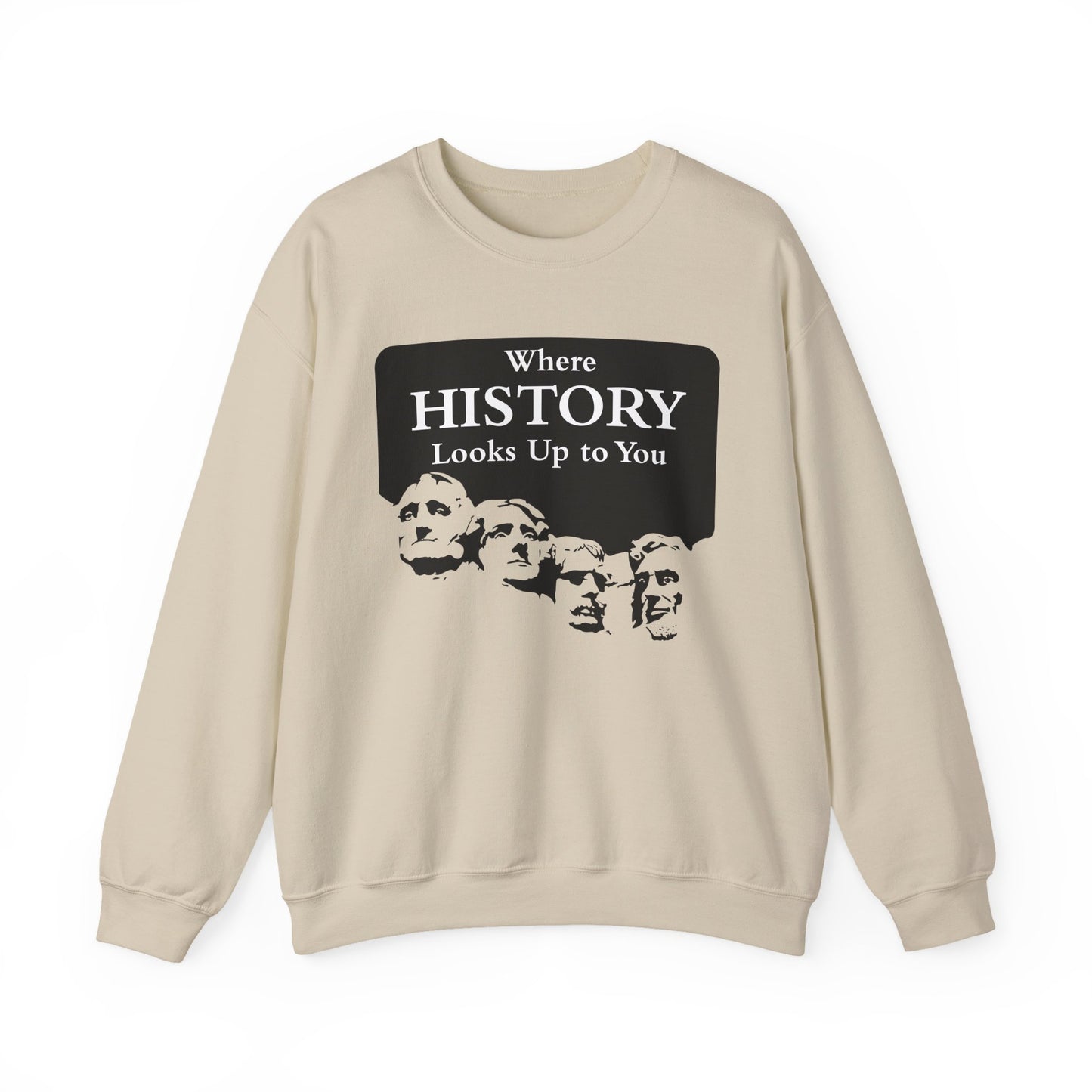 Where History Looks Up to You Sweatshirts