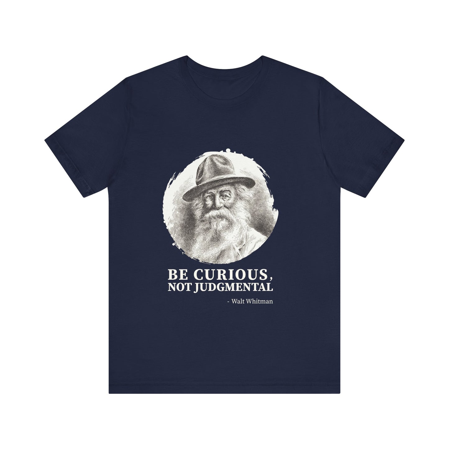 Be curious, not judgmental. Walt Whitman T-Shirt