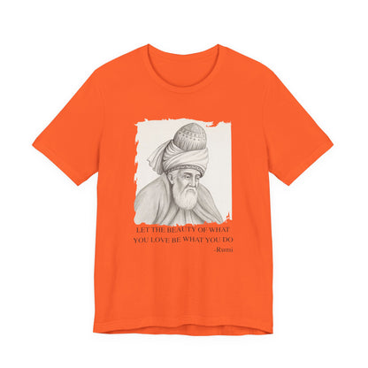 Let the beauty of what you love, Rumi T-Shirt