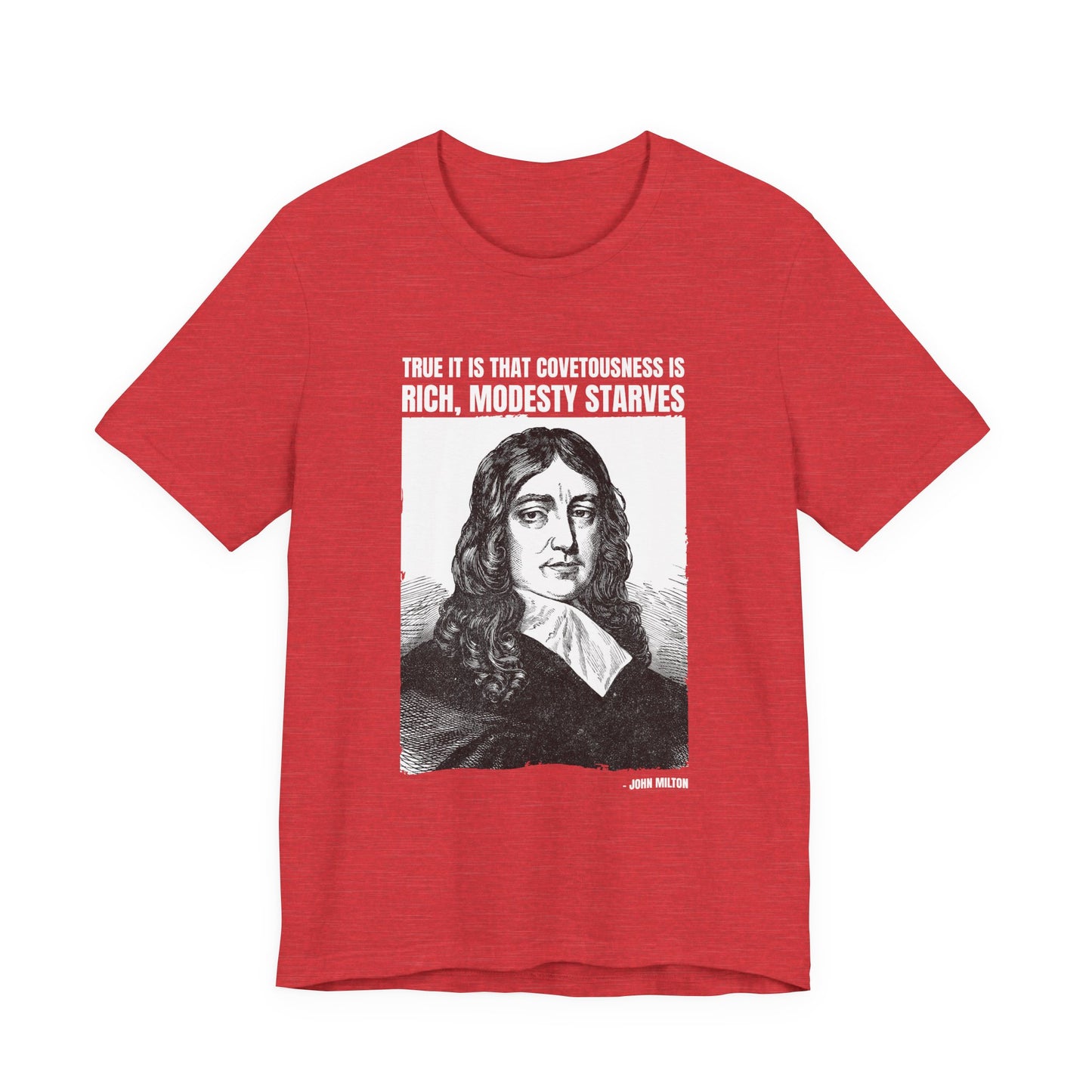 True it is that covetousness is rich, John Milton T-Shirt