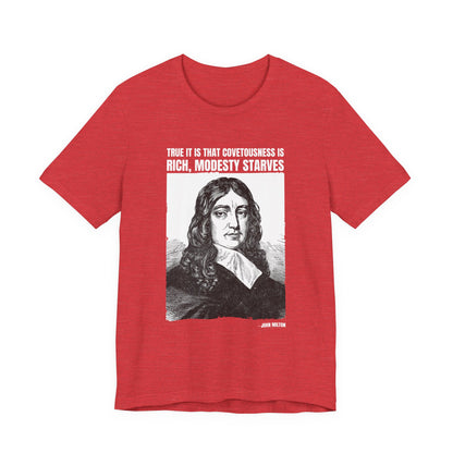 True it is that covetousness is rich, John Milton T-Shirt