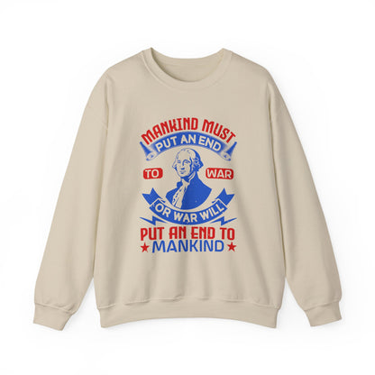 Mankind must put an end to war or war will Sweatshirts