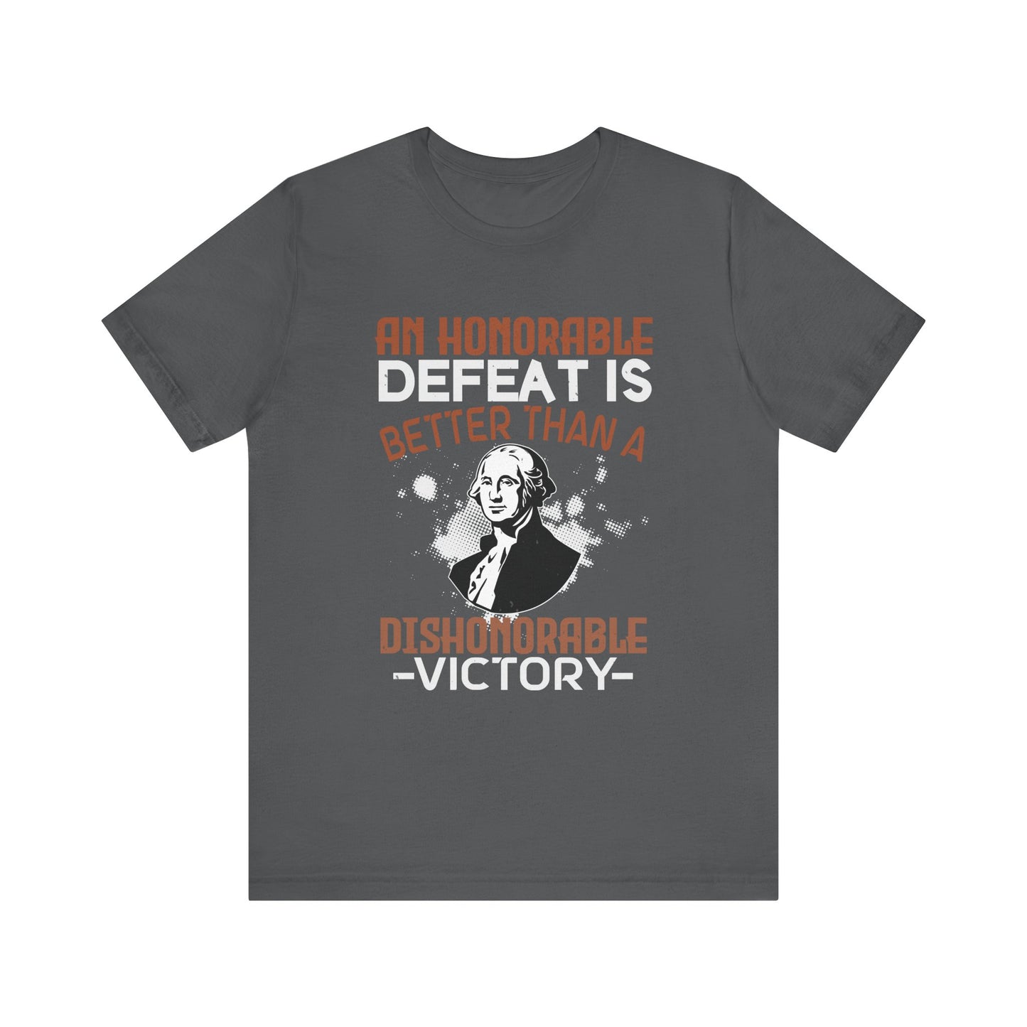 An honorable defeat is better than T-Shirt