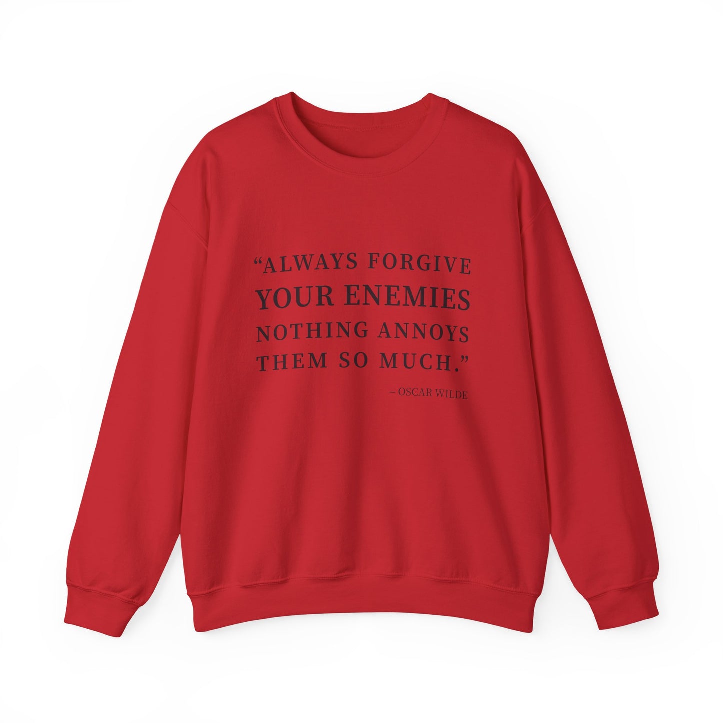 Always forgive your enemies Sweatshirt