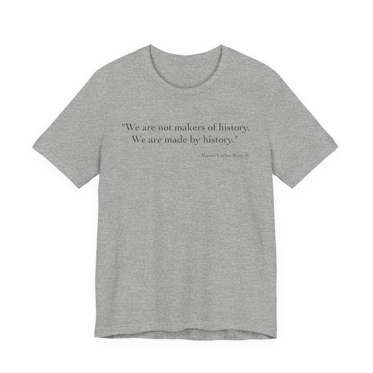 We are not makers of history T-Shirt