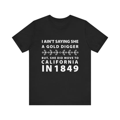 Ain't Saying She a Gold Digger T-Shirt