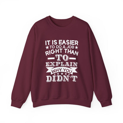 It is easier to do a job right than Sweatshirt