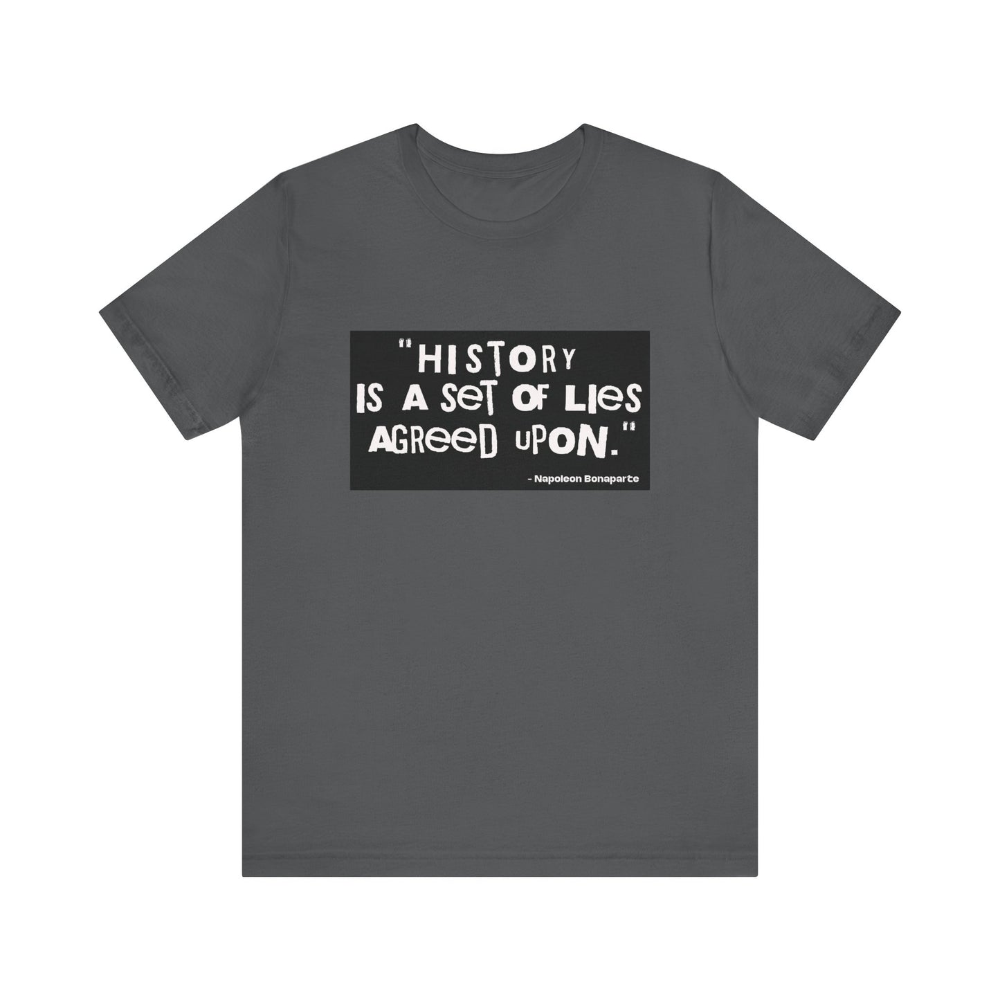History is a set of lies T-Shirt