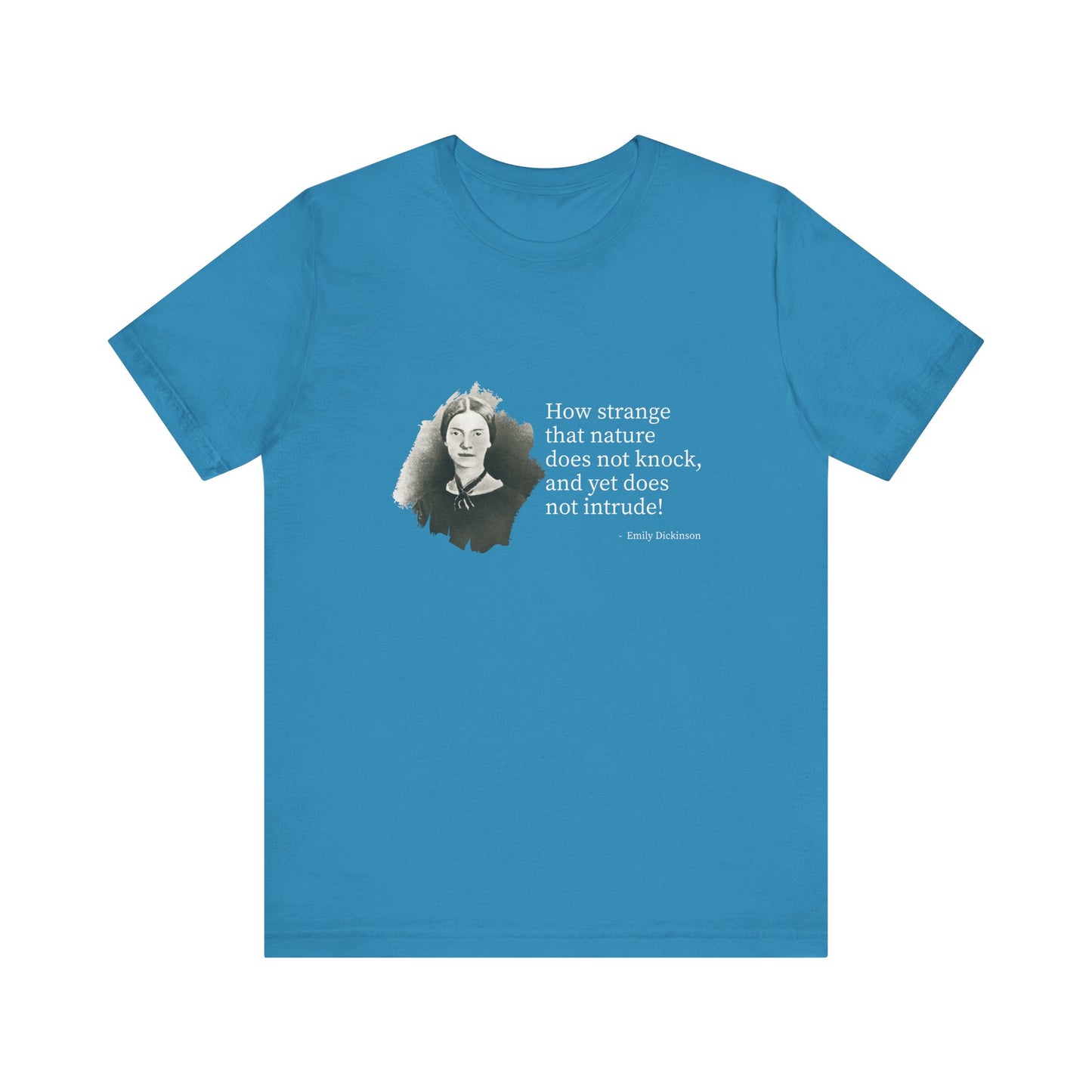 How strange that nature does not knock, Emily Dickinson T-Shirt