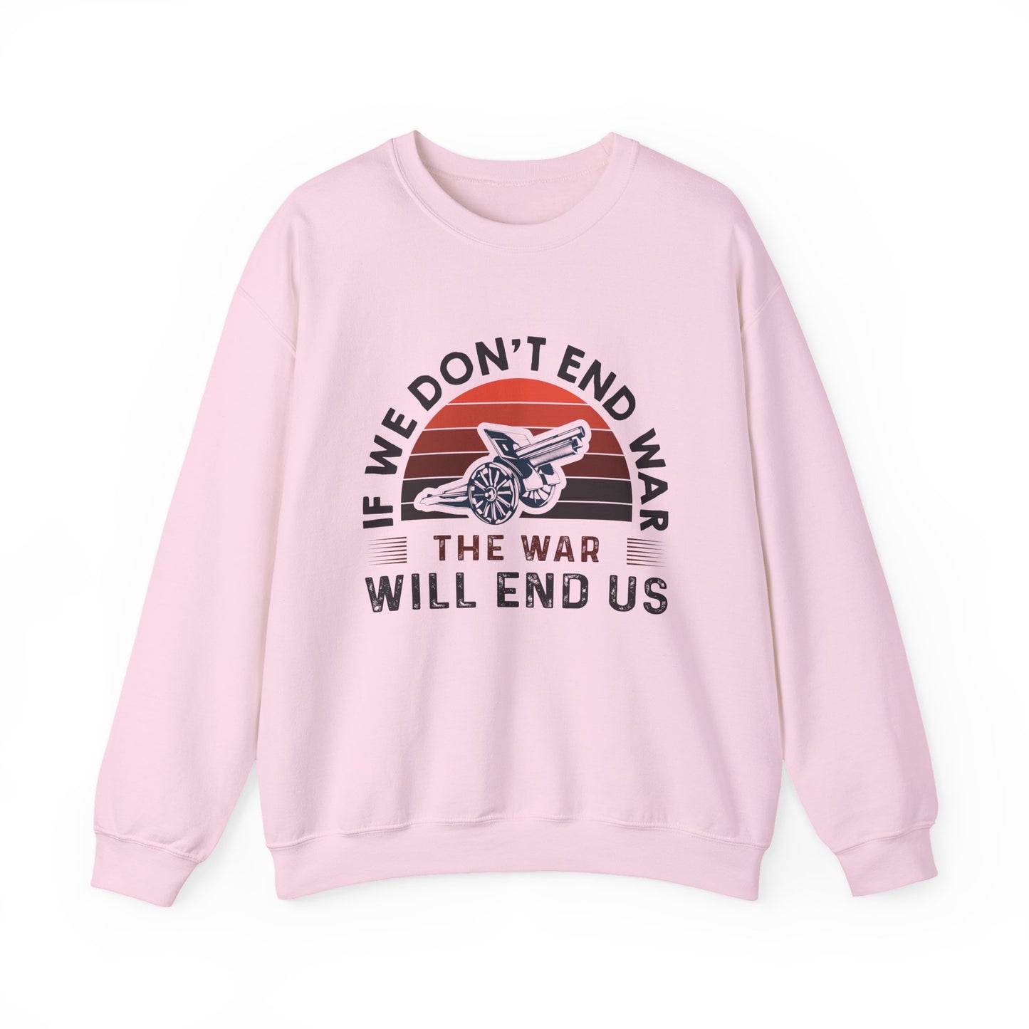 If we dont end war Sweatshirts