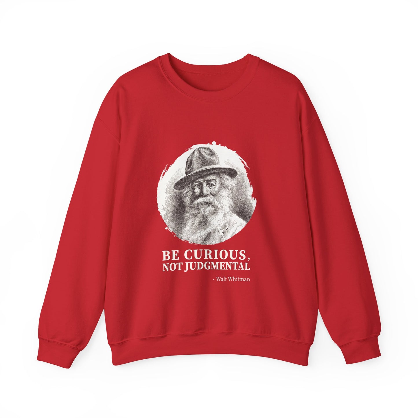 Be curious, not judgmental. Walt Whitman Sweatshirt