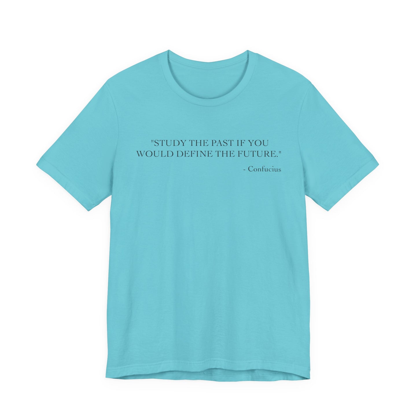 Study the past if you would define the future T-Shirt