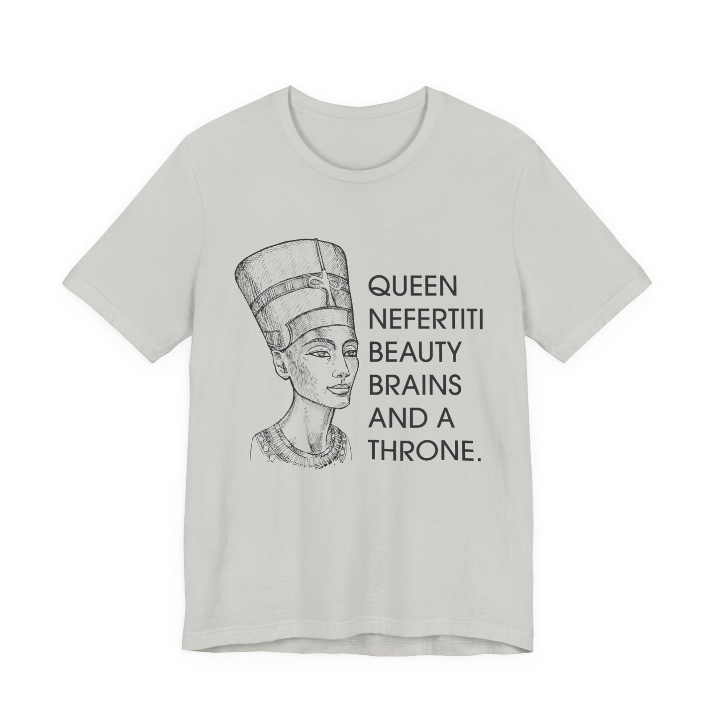 Queen Nefertiti Beauty, Brains, and a Throne T-Shirt