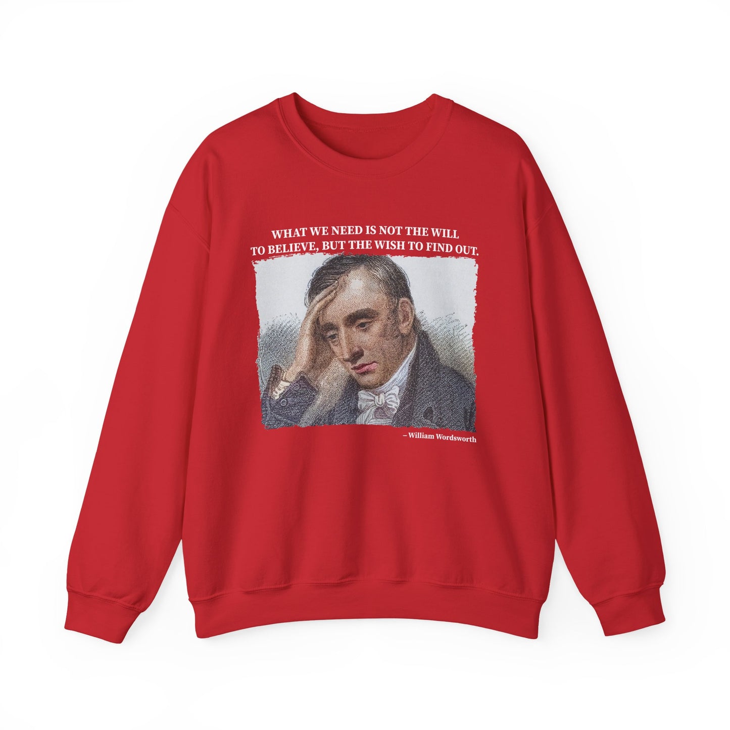 What we need is not the will to believe, William Wordsworth Sweatshirt