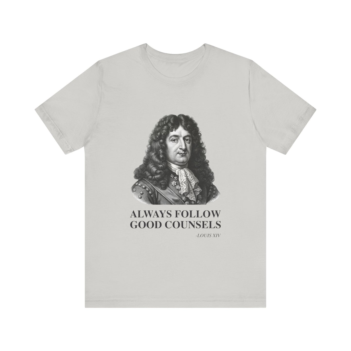 Always follow good counsels T-Shirt