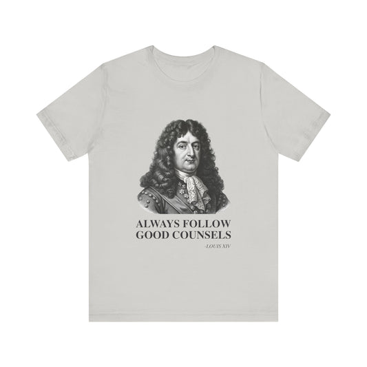 Always follow good counsels T-Shirt