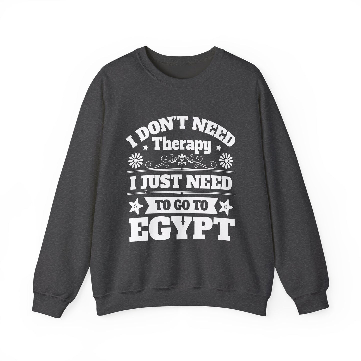 I just need to Egypt Sweatshirts