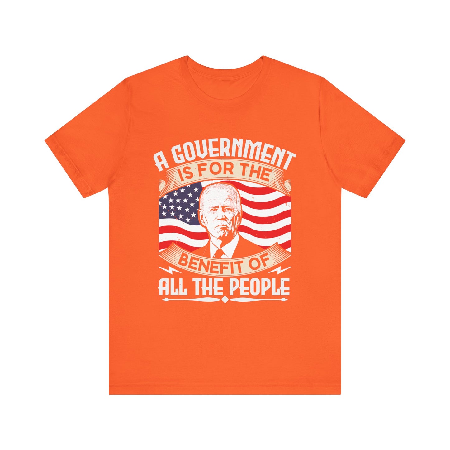 A government is for the benefit of all the people T-Shirt