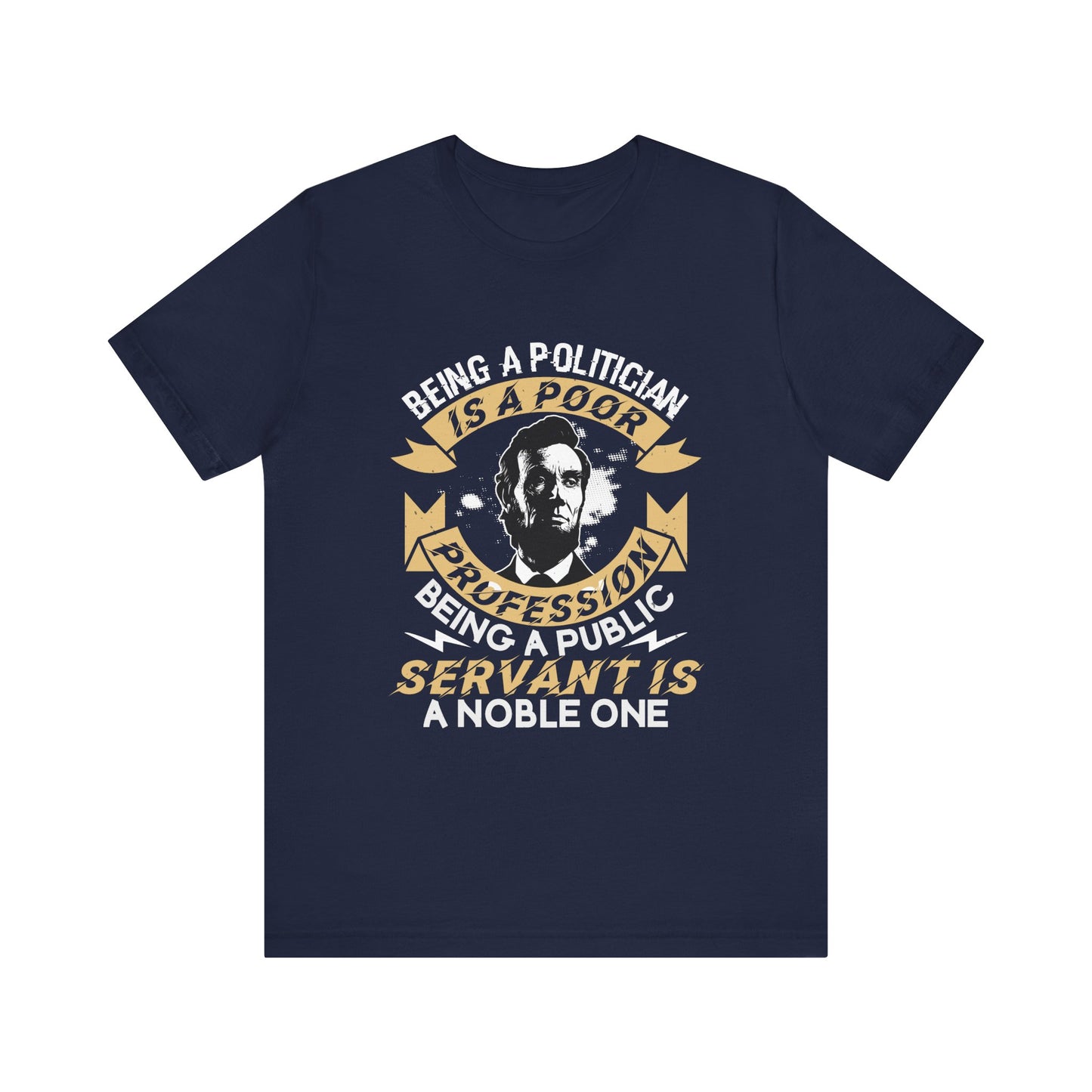 Being a politician Abraham Lincoln T-Shirt